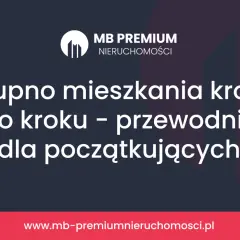 Kupno mieszkania na kredyt krok po kroku – przewodnik dla początkujących. Logo MB Premium Nieruchomości.