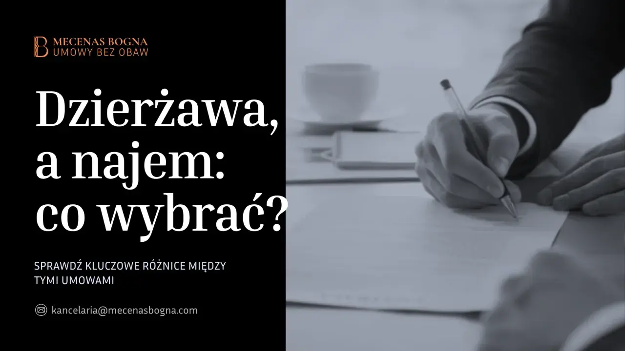 Dzierżawa czy najem? Sprawdź kluczowe różnice między umowami. Mecenas Bogna pomoże Ci wybrać najlepszą opcję.